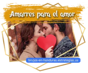 Amarres de Amor Efectivos en Honduras